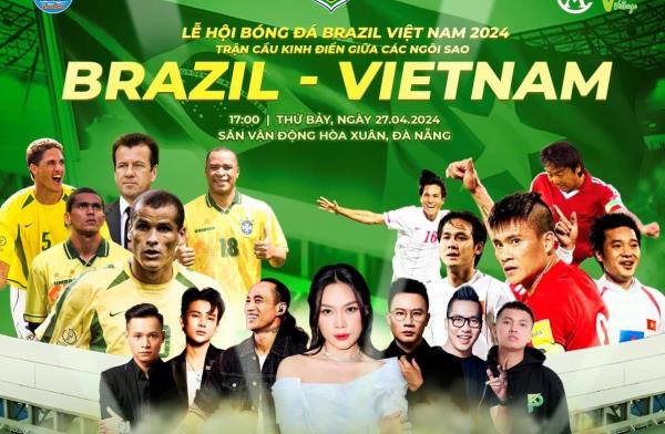 Mở bán vé lễ hội bóng đá Brazil - Việt Nam trên sân Hòa Xuân