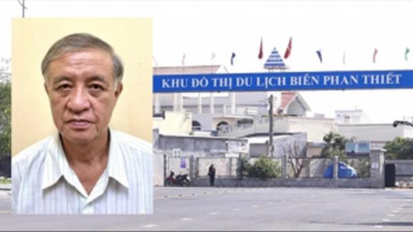 Bắt nguyên Phó Chủ tịch Thường trực tỉnh Bình Thuận trong vụ án Khu đô thị du lịch biển Phan Thiết