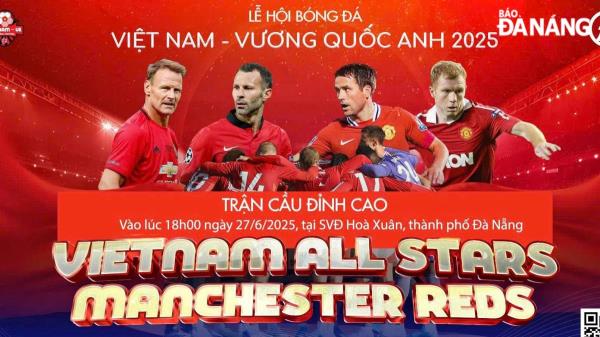 Nhiều huyền thoại Manchester United đến Đà Nẵng