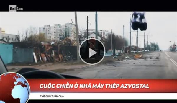 NÓNG nhất tuần: Cuộc chiến khốc liệt ở nhà máy thép Azvostal
